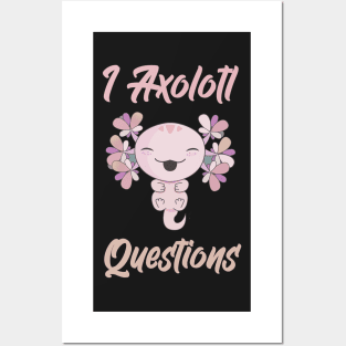 I Axolotl Questions Posters and Art